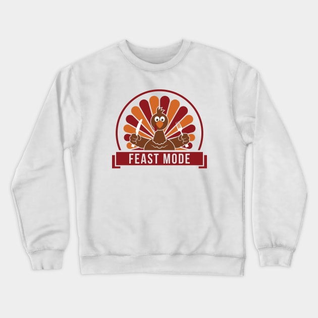 Feast Mode Thanksgiving Crewneck Sweatshirt by creativecurly